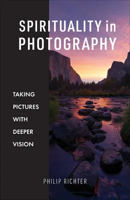 Spiritualitatea în fotografie: Fotografii cu o viziune mai profundă - Spirituality in Photography: Taking Pictures with Deeper Vision