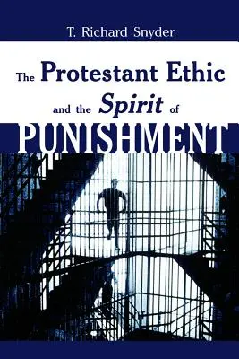 Etica protestantă și spiritul pedepsei (The Protestant Ethic and the Spirit of Punishment) - The Protestant Ethic and the Spirit of Punishment