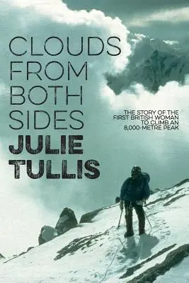 Clouds from Both Sides: Povestea primei femei britanice care a escaladat un vârf de 8.000 de metri - Clouds from Both Sides: The story of the first British woman to climb an 8,000-metre peak