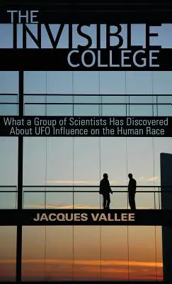 Colegiul invizibil: Ce a descoperit un grup de oameni de știință despre influența OZN-urilor asupra rasei umane - The Invisible College: What a Group of Scientists Has Discovered About UFO Influence on the Human Race