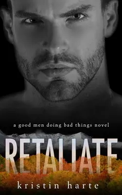 Retaliate: Un roman cu oameni buni care fac lucruri rele - Retaliate: A Good Men Doing Bad Things Novel