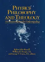 Filosofia și teologia fizicii: O căutare comună pentru înțelegere - Physics Philosophy and Theology: A Common Quest for Understanding