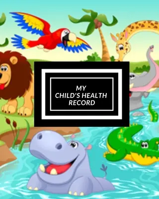 Dosarul de sănătate al copilului meu: Child's Medical History To do Book, Baby 's Health keepsake Register & Information Record Log, Treatment Activities Tr - My child's Health Record: Child's Medical History To do Book, Baby 's Health keepsake Register & Information Record Log, Treatment Activities Tr