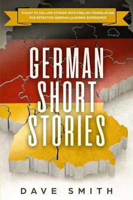 Povestiri scurte în limba germană: 8 povești ușor de urmărit cu traducere în engleză pentru o experiență eficientă de învățare a limbii germane - German Short Stories: 8 Easy to Follow Stories with English Translation For Effective German Learning Experience
