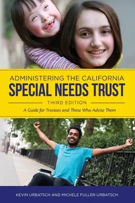 Administrarea trustului pentru nevoi speciale din California: Un ghid pentru administratori și cei care îi consiliază - Administering the California Special Needs Trust: A Guide for Trustees and Those Who Advise Them