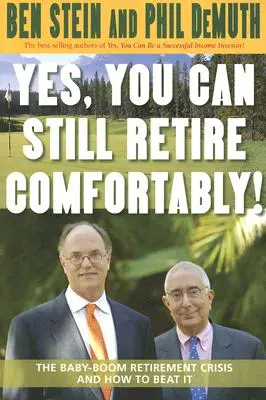 Da, încă vă puteți pensiona confortabil! The Baby-Boom Retirement Crisis and How to Beat It - Yes, You Can Still Retire Comfortably!: The Baby-Boom Retirement Crisis and How to Beat It