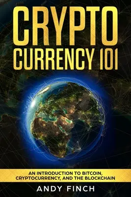 Criptomonedă 101: O introducere în Bitcoin, criptomonedă și Blockchain - Cryptocurrency 101: An Introduction To Bitcoin, Cryptocurrency, And The Blockchain