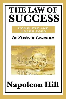 Legea succesului: În șaisprezece lecții: Complete and Unabridged - The Law of Success: In Sixteen Lessons: Complete and Unabridged