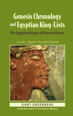 Cronologia Genezei și listele regilor egipteni: Originile egiptene ale istoriei Genezei - Genesis Chronology and Egyptian King-Lists: The Egyptian Origins of Genesis History