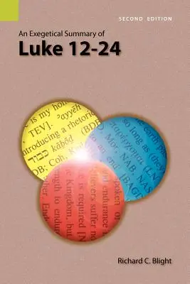 Un rezumat exegetic al Luca 12-24, ediția a 2-a - An Exegetical Summary of Luke 12-24, 2nd Edition