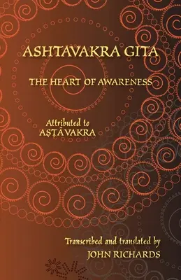 Ashtavakra Gita - Inima Conștiinței: O ediție bilingvă în sanscrită și engleză - Ashtavakra Gita - The Heart of Awareness: A bilingual edition in Sanskrit and English
