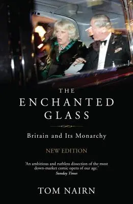 Sticla fermecată: Marea Britanie și monarhia sa - The Enchanted Glass: Britain and Its Monarchy