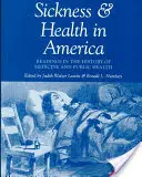 Boală și sănătate în America: Lecturi în istoria medicinei și a sănătății publice (revizuită) - Sickness and Health in America: Readings in the History of Medicine and Public Health (Revised)