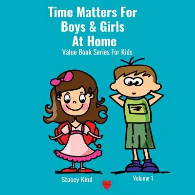 Time Matters For Boys & Girls At Home: O carte despre punctualitate plină de valori de viață - Time Matters For Boys & Girls At Home: A Book on Punctuality Packed With Life Values