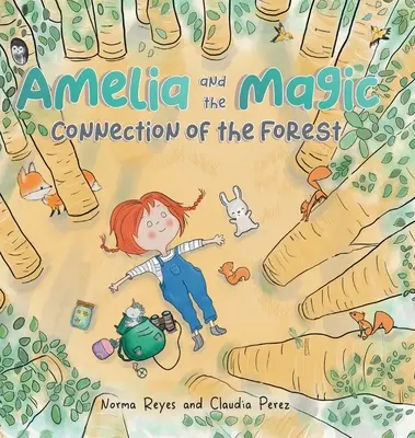 Amelia și conexiunea magică a pădurii: O carte despre unitatea și înțelepciunea pădurii - Amelia and the Magic Connection of the Forest: A Book About the Unity and Wisdom of the Forest