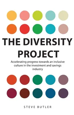 Proiectul Diversității: Accelerarea progresului către o cultură incluzivă în sectorul investițiilor și economiilor - The Diversity Project: Accelerating progress towards an inclusive culture in the investment and savings industry
