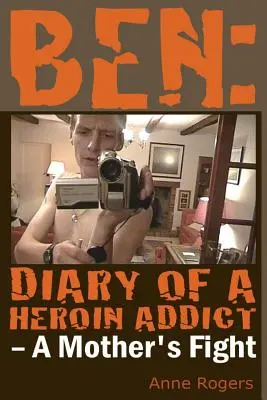 Ben Jurnalul unui dependent de heroină - Ben Diary of A Heroin Addict