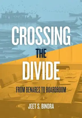 Traversarea diviziunii: De la Benares la sala de consiliu - Crossing the Divide: From Benares to Boardroom