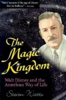 Regatul magic: Walt Disney și stilul de viață american - The Magic Kingdom: Walt Disney and the American Way of Life