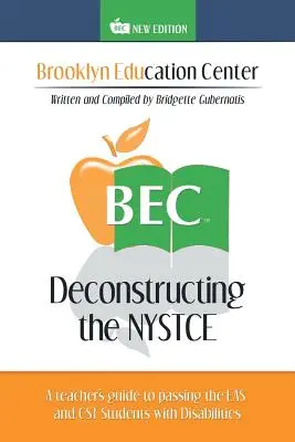 Deconstrucția NYSTCE: Ghidul unui profesor pentru a trece EAS și CST Elevii cu dizabilități - Deconstructing the NYSTCE: A Teacher's Guide to Passing the EAS and the CST Students with Disabilities