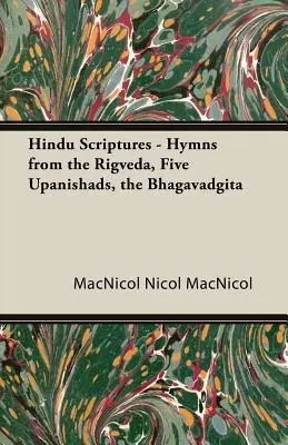 Scripturi hinduse - Imnuri din Rigveda, cinci Upanișade, Bhagavadgita - Hindu Scriptures - Hymns from the Rigveda, Five Upanishads, the Bhagavadgita