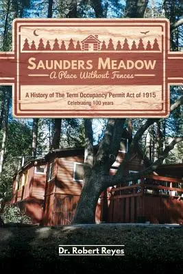 Saunders Meadow - Un loc fără garduri, o istorie a legii privind permisele de ocupare pe termen din 1915 - Saunders Meadow - A Place Without Fences, A History of The Term Occupancy Permit Act of 1915
