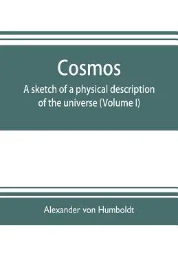 Cosmos: schița unei descrieri fizice a universului (volumul I) - Cosmos: a sketch of a physical description of the universe (Volume I)
