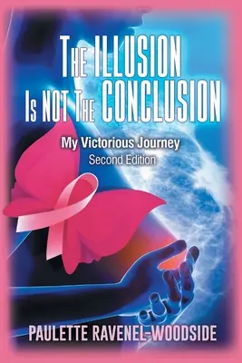 Iluzia nu este concluzia: Călătoria mea victorioasă - The Illusion Is Not The Conclusion: My Victorious Journey