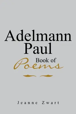 Cartea de poezii a lui Adelmann Paul - Adelmann Paul Book of Poems