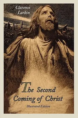 A doua venire a lui Hristos (ediție ilustrată) - The Second Coming of Christ (Illustrated Edition)