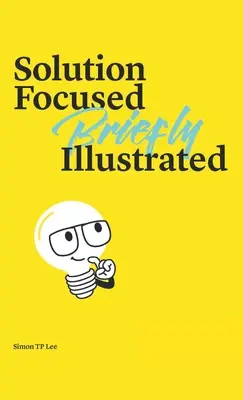 Soluție centrată pe scurtă ilustrare - Solution Focused Briefly Illustrated