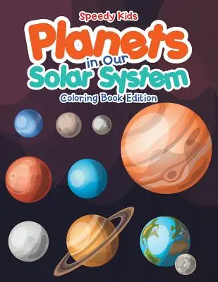 Planetele din sistemul nostru solar - Ediție carte de colorat - Planets in Our Solar System - Coloring Book Edition