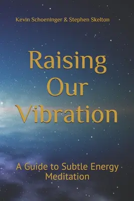Ridicarea vibrației noastre: Un ghid pentru meditația cu energie subtilă - Raising Our Vibration: A Guide to Subtle Energy Meditation