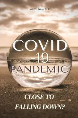 Pandemia Covid-19: Aproape de prăbușire? - Covid-19 Pandemic: Close To Falling Down?