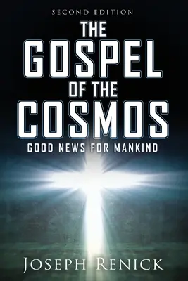 Evanghelia Cosmosului: Vești bune pentru omenire Ediția a 2-a - The Gospel of the Cosmos: GOOD NEWS FOR MANKIND 2nd Edition