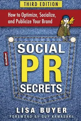 Secretele PR-ului social: Cum să vă optimizați, socializați și mediatizați brandul 2018 - Social PR Secrets: How to Optimize, Socialize, and Publicize Your Brand 2018