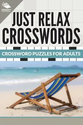 Doar relaxați-vă cuvinte încrucișate: Cuvinte încrucișate pentru adulți - Just Relax Crosswords: Crossword Puzzles For Adults
