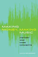 A face bani, a face muzică: istorie și concepte de bază - Making Money, Making Music: History and Core Concepts