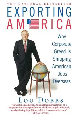 Exportând America: De ce lăcomia corporațiilor trimite locurile de muncă americane peste hotare - Exporting America: Why Corporate Greed Is Shipping American Jobs Overseas