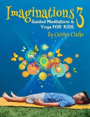 Imaginații 3: Meditații ghidate și yoga pentru copii - Imaginations 3: Guided Meditations and Yoga for Kids