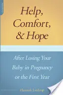 Ajutor, confort și speranță după pierderea copilului în timpul sarcinii sau în primul an - Help, Comfort, and Hope After Losing Your Baby in Pregnancy or the First Year
