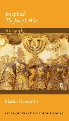 Războiul evreiesc al lui Josephus: o biografie - Josephus's the Jewish War: A Biography