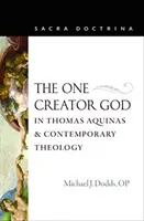 Dumnezeul unic creator în Thomas Aquinas și teologia contemporană - The One Creator God in Thomas Aquinas and Contemporary Theology