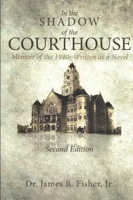 ÎN UMBRA CURTEI Memorii din anii 1940 scrise ca un roman - IN THE SHADOW OF THE COURTHOUSE Memoir of the 1940s Written as a Novel