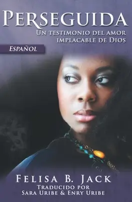 Perseguida: O mărturie a dragostei implacabile a lui Dumnezeu - Perseguida: Un testimonio del amor implacable de Dios