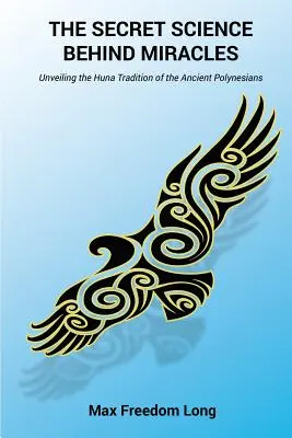 Știința secretă din spatele miracolelor: Dezvăluirea tradiției Huna a polinezienilor antici - The Secret Science Behind Miracles: Unveiling the Huna Tradition of the Ancient Polynesians