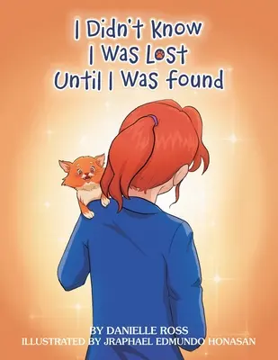 Nu am știut că sunt pierdut până nu am fost găsit - I Didn't Know I Was Lost Until I Was Found