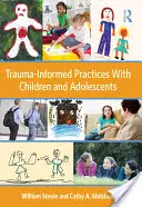Practici cu copii și adolescenți bazate pe traumă - Trauma-Informed Practices with Children and Adolescents