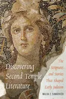 Descoperirea literaturii celui de-al Doilea Templu: Scripturile și povestirile care au modelat iudaismul timpuriu - Discovering Second Temple Literature: The Scriptures and Stories That Shaped Early Judaism
