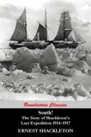 Sud! Povestea ultimei expediții a lui Shackleton, 1914-1917 - South! The Story of Shackleton's Last Expedition 1914-1917